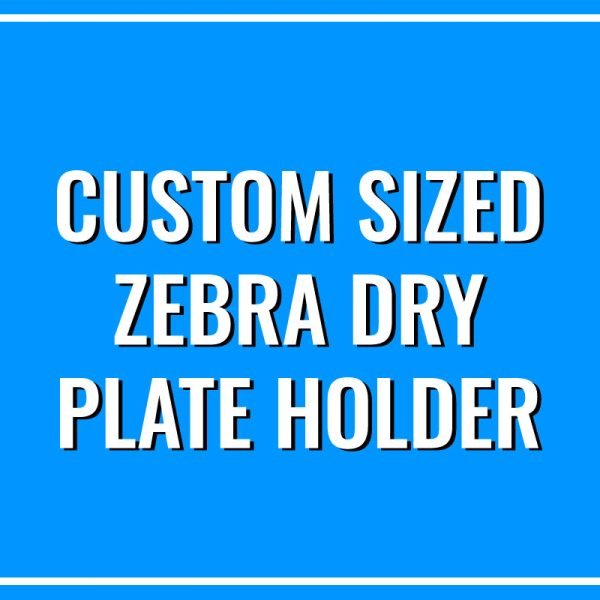 Custom Size Zebra Dual Dry Plate Holder